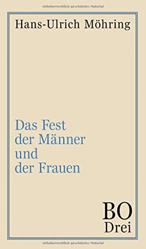Möhring, Hans-Ulrich. Das Fest der Männer und der Frauen - Bo. Drittes Buch. tredition, 2020.