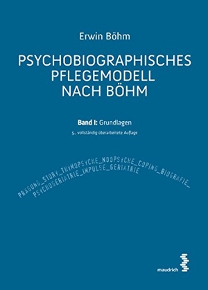 Böhm, Erwin. Psychobiographisches Pflegemodell nach Böhm - Band I: Grundlagen. Maudrich Verlag, 2018.