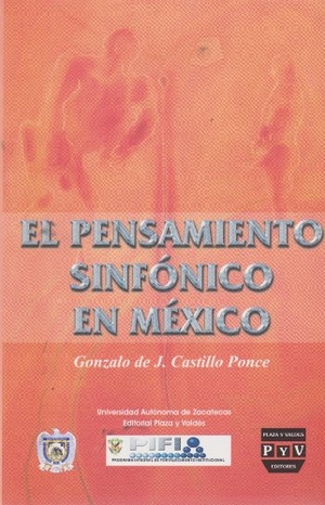 PENSAMIENTO SINFONICO EN MEXICO, EL. PLAZA Y VALDES EDITORES, 2000.