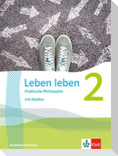Leben leben 2. Praktische Philosophie. Ausgabe Nordrhein-Westfalen. Schulbuch mit Medien Klasse 7/8