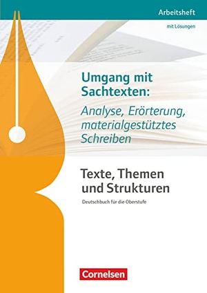 Sackmann, Diana / Schmolke, Philipp et al. Texte, Themen und Strukturen. Umgang mit Sachtexten: Analyse, Erörterung, materialgestütztes Schreiben - Arbeitsheft mit eingelegtem Lösungsheft. Cornelsen Verlag GmbH, 2015.