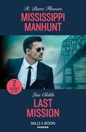 Flowers, R. Barri / Lisa Childs. Mississippi Manhunt / Last Mission - Mississippi Manhunt (The Lynleys of Law Enforcement) / Last Mission (Hotshot Heroes). HarperCollins, 2024.
