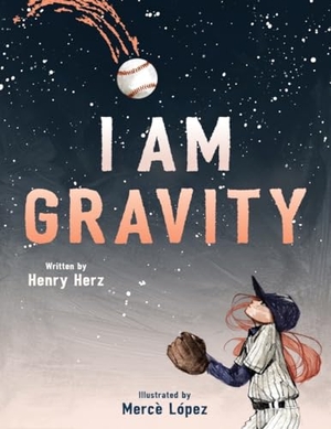 Herz, Henry. I Am Gravity. Tilbury House Publishers, 2024.