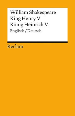 Shakespeare, William. King Henry V / König Heinrich V. - Englisch/Deutsch. Reclam Philipp Jun., 1996.