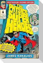 The Physics of Superheroes: More Heroes! More Villains! More Science! Spectacular Second Edition