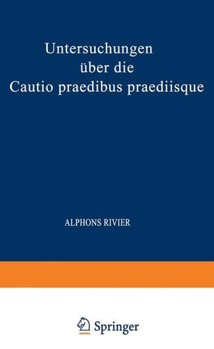 Rivier, Alphons. Untersuchungen über die Cautio Praedibus Praediisque. Springer Berlin Heidelberg, 1863.