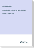 Weighed and Wanting; In Two Volumes