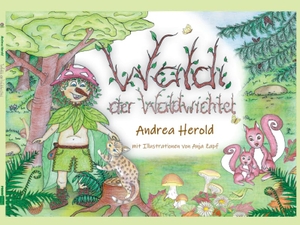 Herold, Andrea. Waldi der Waldwichtel. PROOF Druck Medien Verlag, 2024.