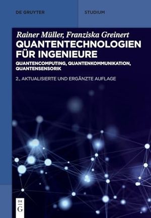 Müller, Rainer / Franziska Greinert. Quantentechnologien für Ingenieure - Quantencomputing, Quantenkommunikation, Quantensensorik. Walter de Gruyter, 2026.