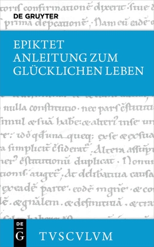 Epiktet. Anleitung zum glücklichen Leben / Encheiridion - Griechisch - Deutsch. Akademie Verlag GmbH, 2006.