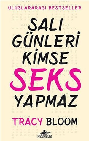 Bloom, Tracy. Sali Günleri Kimse Seks Yapmaz. Pegasus Yayincilik, 2016.