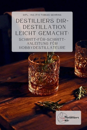 Gehring, Tobias. Destilliers dir - Destillation leicht gemacht - Schritt-für-Schritt-Anleitung für Hobbydestillateure. Independently published, 2024.