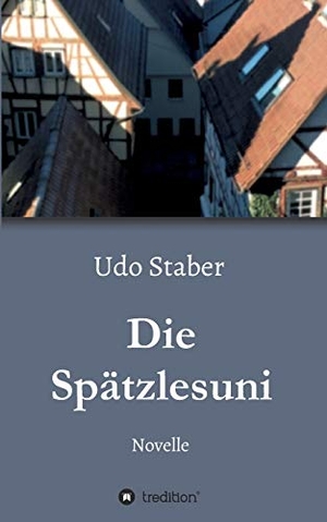 Staber, Udo. Die Spätzlesuni. tredition, 2020.