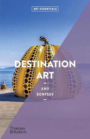 Dempsey, Amy. Destination Art. Thames & Hudson Ltd, 2021.