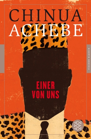 Achebe, Chinua. Einer von uns - Roman. Erstmals übersetzt von Uda Strätling. FISCHER Taschenbuch, 2016.