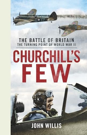 Willis, John. Churchill's Few - The Battle of Britain. Mensch Publishing, 2023.