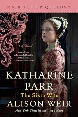 Weir, Alison. Katharine Parr, the Sixth Wife. Random House Publishing Group, 2022.