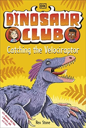 Stone, Rex. Dinosaur Club: Catching the Velociraptor. Dorling Kindersley Ltd, 2022.