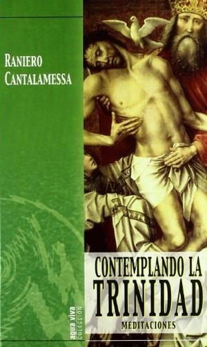 Cantalamessa, Raniero. Contemplando la Trinidad. Monte Carmelo, 2002.