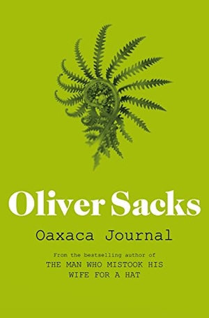 Sacks, Oliver. Oaxaca Journal. Macmillan Publishers Int Ltd - MDL, 2012.