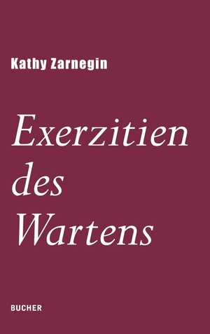 Zarnegin, Kathy. Exerzitien des Wartens. Bucher GmbH & Co.KG, 2020.