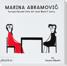 Marina Abramovic Turned Herself Into Art and Wasn't Sorry.