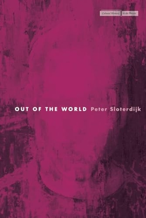 Sloterdijk, Peter. Out of the World. Stanford University Press, 2024.