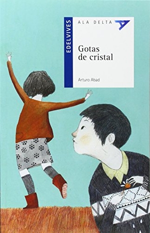 Abad, Arturo. Gotas de cristal. Editorial Luis Vives (Edelvives), 2014.