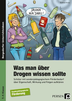 Griese, Andreas. Was man über Drogen wissen sollte - An Förderschulen über Eigenschaften, Wirkungen und Folgen aufklären. Förderschule. 7.-9. Klasse. Persen Verlag i.d. AAP, 2020.