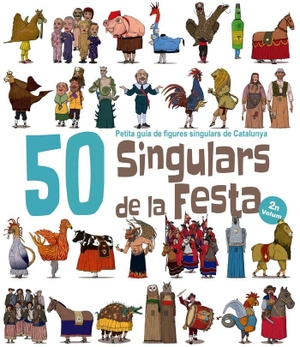 Juanolo / Aitor Garrido Ramos. 50 Singulars de la Festa. Volum 2 : Petita guia de figures singulars de Catalunya. El Cep i la Nansa Edicions, 2018.