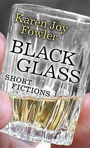 Fowler, Karen Joy. Black Glass. Center Point, 2015.