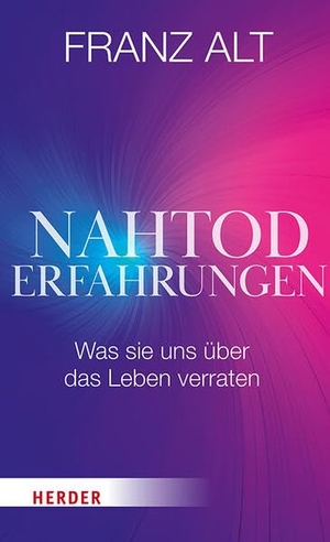 Alt, Franz. Nahtoderfahrungen - Was sie uns über das Leben verraten. Herder Verlag GmbH, 2026.