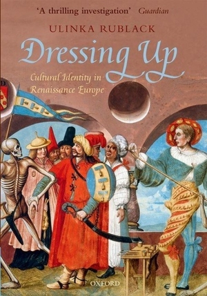 Rublack, Ulinka. Dressing Up - Cultural Identity in Renaissance Europe. Oxford University Press, 2011.