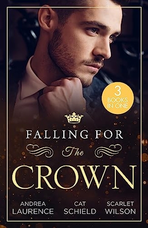 Laurence, Andrea / Schield, Cat et al. Falling For The Crown - 3 Books in 1. HarperCollins, 2023.