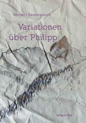 Kaczmarczyk, Norbert. Variationen über Philipp. Verlag U. Nink, 2020.