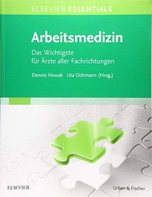 Nowak, Dennis / Uta Ochmann. ELSEVIER ESSENTIALS Arbeitsmedizin - Das Wichtigste für Ärzte aller Fachrichtungen. Urban & Fischer/Elsevier, 2018.