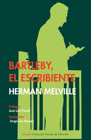 Melville, Herman / Borges, Jorge Luis et al. Bartleby, el escribiente. Siruela, 2012.