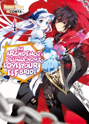 Teshima, Fuminori. An Archdemon's Dilemma: How to Love Your Elf Bride: Volume 4 (Light Novel) - Volume 4. Yen Press, 2020.