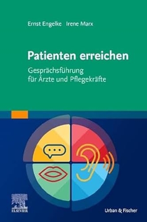 Engelke, Ernst / Irene Marx. Patienten erreichen - Gesprächsführung für Ärzte und Pflegekräfte. Urban & Fischer/Elsevier, 2021.