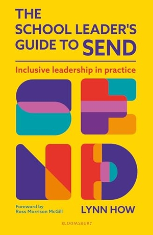 How, Lynn. The School Leader's Guide to SEND - Inclusive Leadership in Practice. Bloomsbury Publishing PLC, 2026.