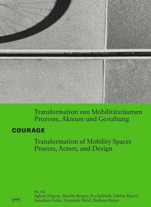 Degros, Aglaée / Martin Berger et al (Hrsg.). Courage! Transformation von Mobilitätsräumen / Transformation of Mobility Space - Prozesse, Akteure und Gestaltung / Process, Actors, and Design. Jovis Verlag GmbH, 2026.