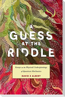 A Guess at the Riddle