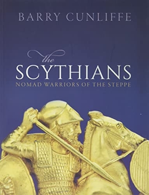 Cunliffe, Barry. The Scythians - Nomad Warriors of the Steppe. Oxford University Press, 2021.