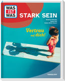 WAS IST WAS Stark sein. Vertrau auf dich!