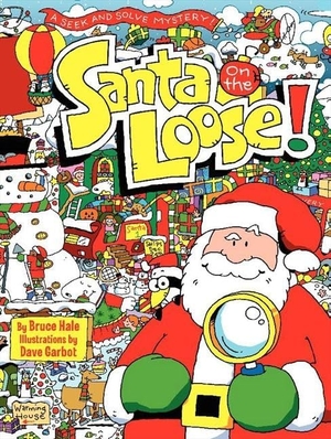 Hale, Bruce. Santa on the Loose! - A Seek and Solve Mystery! a Christmas Holiday Book for Kids. HarperCollins, 2012.