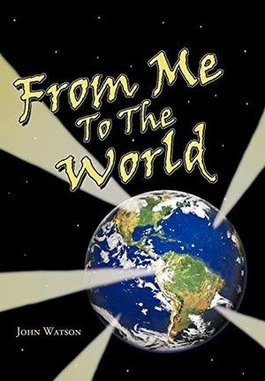 Watson, John. From Me To The World. Westbow Press, 2009.