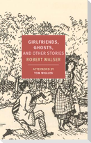 Girlfriends, Ghosts, And Other Stories