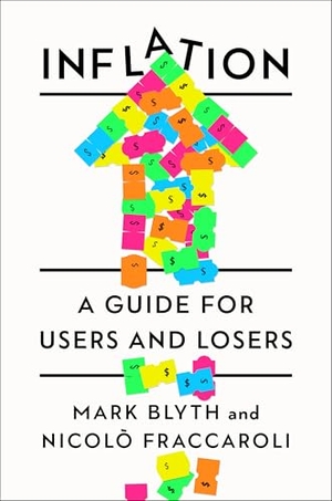 Blyth, Mark / Nicolo Fraccaroli. Inflation - A Guide for Users and Losers. WW Norton & Co, 2025.