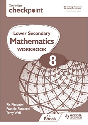 Pimentel, Frankie / Pimentel, Ric et al. Cambridge Checkpoint Lower Secondary Mathematics Workbook 8 - Second Edition. Hachette Learning, 2021.