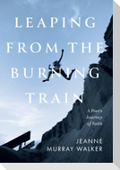 Leaping from the Burning Train